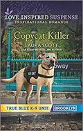 Copycat Killer (True Blue K-9 Unit: Brooklyn #1) by Laura Scott