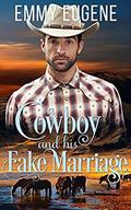 A Cowboy and his Fake Marriage: A Western Cowboy Sweet Romance by Emmy Eugene