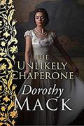 The Unlikely Chaperone  (Dorothy Mack Regency Romances) by Dorothy Mack