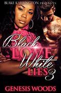 Black Love White Lies 3 by Genesis Woods