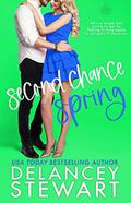 Second Chance Spring by Delancey Stewart
