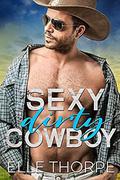 Sexy Dirty Cowboy by Elle Thorpe