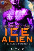 Bound by the Ice Dragon (Alien Masters #1) by Alyx X.