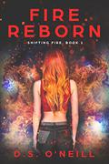 Fire Reborn (Shifting Fires #1) by D.S. O'Neill