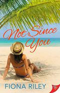 Not Since You by Fiona Riley