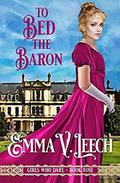 To Bed the Baron by Emma V. Leech