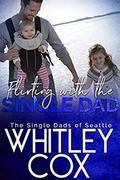 Flirting with the Single Dad by Whitley Cox