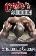Carter's #Undoing by Sherelle Green