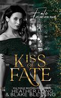Kiss of Fate by Heather Long, Blake Blessing