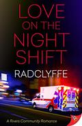 Love on the Night Shift (A Rivers Community Romance #6) by Radclyffe