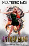 Entrapment (Hidden Dragon Omegaverse #1) by Mercedes Jade