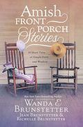 Amish Front Porch Stories: 18 Short Tales of Simple Faith and Wisdom by Wanda E. Brunstetter, Jean Brunstetter