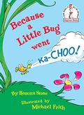 Because a Little Bug Went Ka-CHOO! by Rosetta Stone, Dr. Seuss