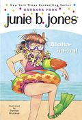 Junie B., First Grader: Aloha-ha-ha! (Junie B. Jones #26) by Barbara Park