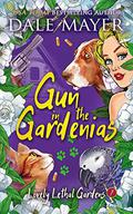 Gun in the Gardenias by Dale Mayer
