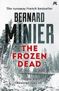 The Frozen Dead (Commandant Martin Servaz #1) by Bernard Minier