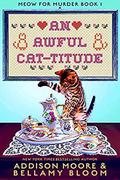 An Awful Cat-titude by Addison Moore, Bellamy Bloom