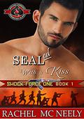 SEALed With a Kiss (Shock Force One #1) by Rachel McNeely
