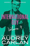 International Guy: Madrid, Rio, Los Angeles (International Guy Volumes) by Audrey Carlan