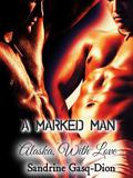 A Marked Man/ Alaska With Love (Assassin-Shifter Books 1&2) by Sandrine Gasq-Dion