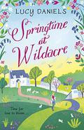 Springtime at Wildacre: the gorgeously uplifting, feel-good romance (Hope Meadows #3) by Lucy Daniels