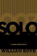 Solo (James Bond - Extended Series #46) by William Boyd