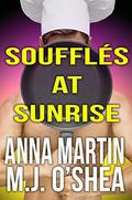 Souffles at Sunrise: Just Desserts Book One (Just Desserts #2) by M.J. O'Shea