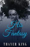 His Fantasy by Thayer King