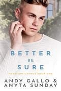 Better Be Sure: Harrison Campus Book #1 (Harrison Campus #1) by Andy Gallo