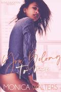 You Belong To Me by Monica Walters