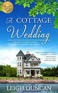 A Cottage Wedding: A Heart's Landing Novel from Hallmark Publishing (Heart's Landing #2) by Leigh Duncan