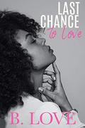 Last Chance To Love by B. Love