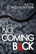 No Coming Back by Keith Houghton