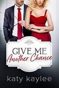 Give Me Another Chance (Raven Brothers Serie #3) by Katy Kaylee