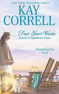 Four Short Weeks: Return to Lighthouse Point by Kay Correll