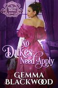 No Dukes Need Apply by Gemma Blackwood