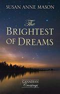 The Brightest of Dreams (Canadian Crossings (3)) by Susan Anne Mason