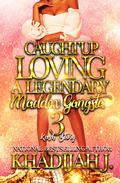 Caught up Loving a Legendary Maddox Gangsta 3: Kash's Story by Khadijah J.