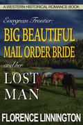 Big Beautiful Mail Order Bride And Her Lost Man (A Western Historical Romance Book) by Florence Linnington