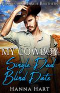 My Cowboy Single Dad Blind Date by Hanna Hart