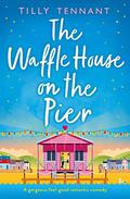 The Waffle House on the Pier by Tilly Tennant