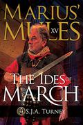 Marius' Mules XV: The Ides of March by S.J.A. Turney