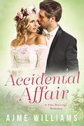 Accidental Affair: A Fake Marriage Romance by Ajme Williams