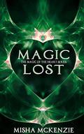 Magic Lost (The magic of the heart #3) by Misha McKenzie