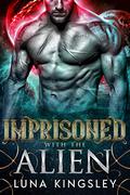 Imprisoned with the Alien by Luna Kingsley