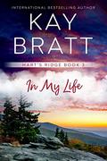In My Life (Hart's Ridge #3) by Kay Bratt