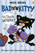 Bad Kitty Vs Uncle Murray: The Uproar at the Front Door (Bad Kitty Chapter Book #3) by Nick Bruel