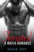 Tempted: An Enemies-to-Lovers Mafia Romance by Anna Ray