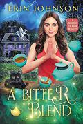 A Bitter Blend: A Magical Tea Room Mystery (Vampire Tea Room Magical Mystery #8) by Erin Johnson