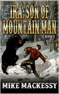 Ira: Son Of Mountain Man by Mike Mackessy